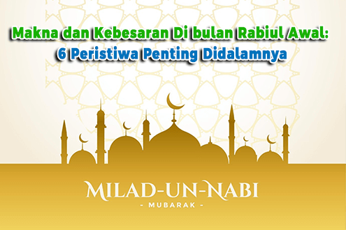 Makna dan Kebesaran Di bulan Rabiul Awal: 6 Peristiwa Penting Didalamnya